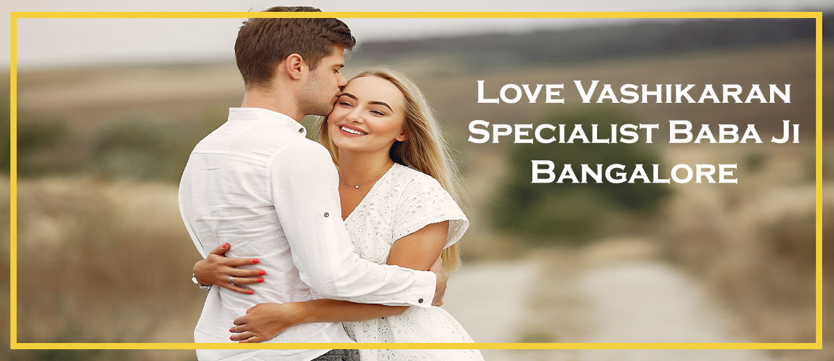 Love Vashikaran Specialist in Bangalore