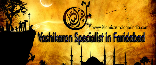 Vashikaran specialist in Faridabad