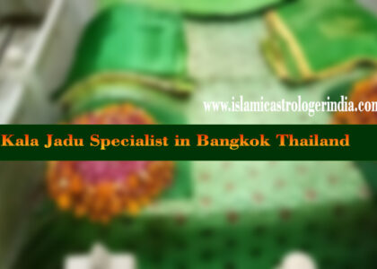 Kala Jadu Specialist in Bangkok Thailand