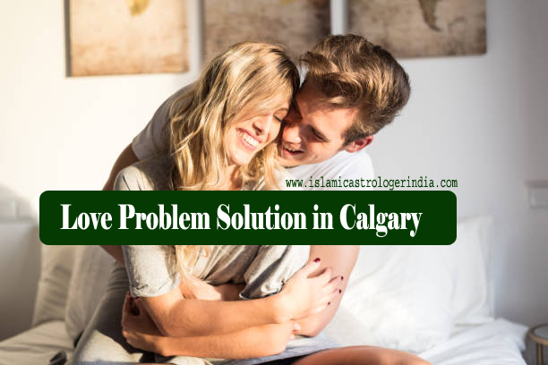 Love Problem Solution in Calgary
