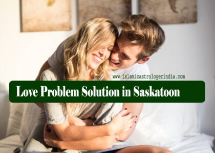 Love Problem Solution in Saskatoon