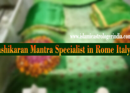 Vashikaran Mantra Specialist in Rome Italy