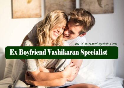 Ex Boyfriend Vashikaran Specialist