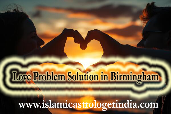 love problem solution in Birmingham