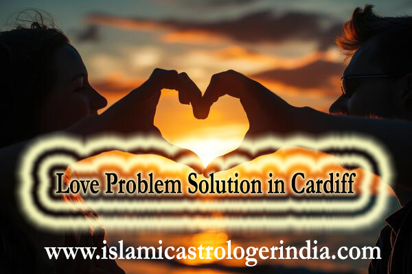 Love Problem Solution in Cardiff