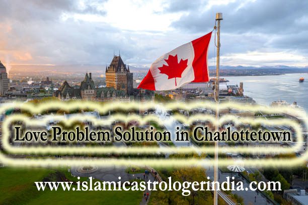 Love Problem Solution in Charlottetown