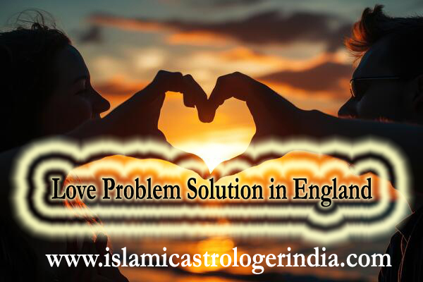 Love Problem Solution in England