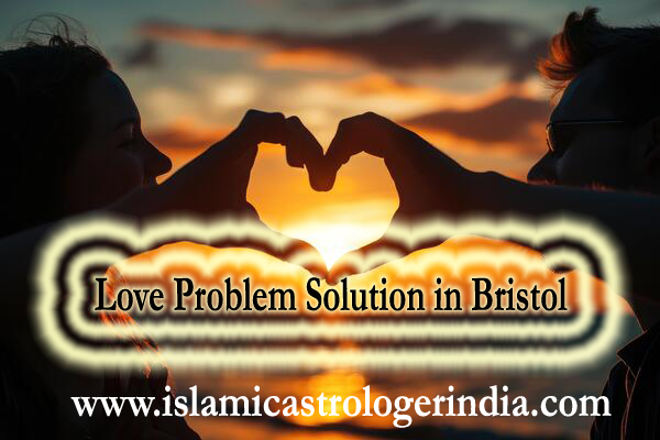 Love Problem Solution in Bristol