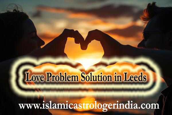 Love Problem Solution in Leeds