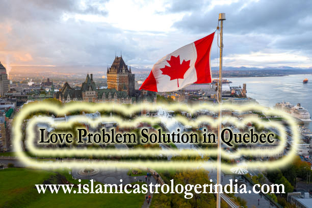 Love Problem Solution in Quebec