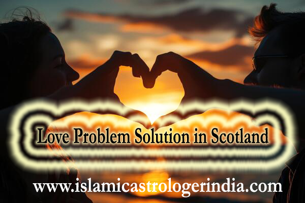 Love Problem Solution in Scotland