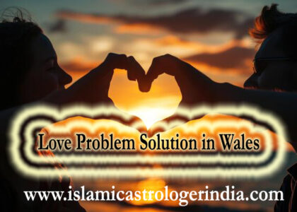 Love Problem Solution in Wales