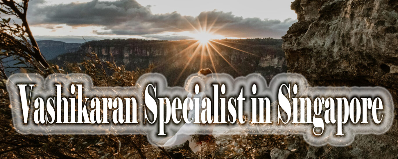 Vashikaran Specialist in Singapore