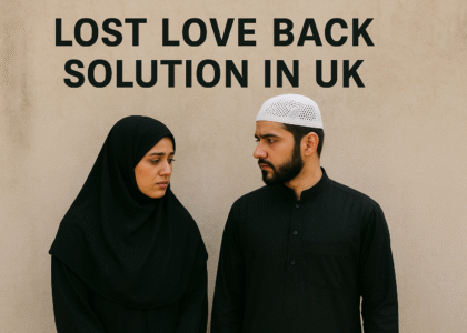 Lost Love Back Solution in UK
