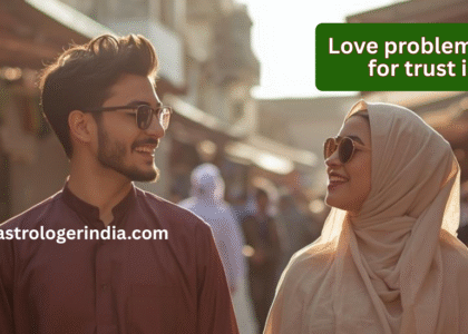love problem solution for trust issues
